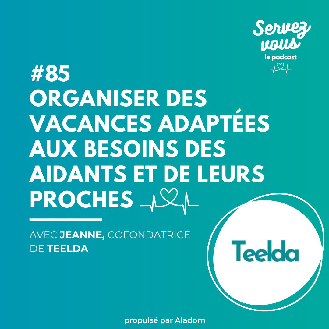 Illustration de l'article Organiser des vacances adaptées aux besoins des aidants et de leurs proches | Jeanne Priso - cofondatrice de Teelda