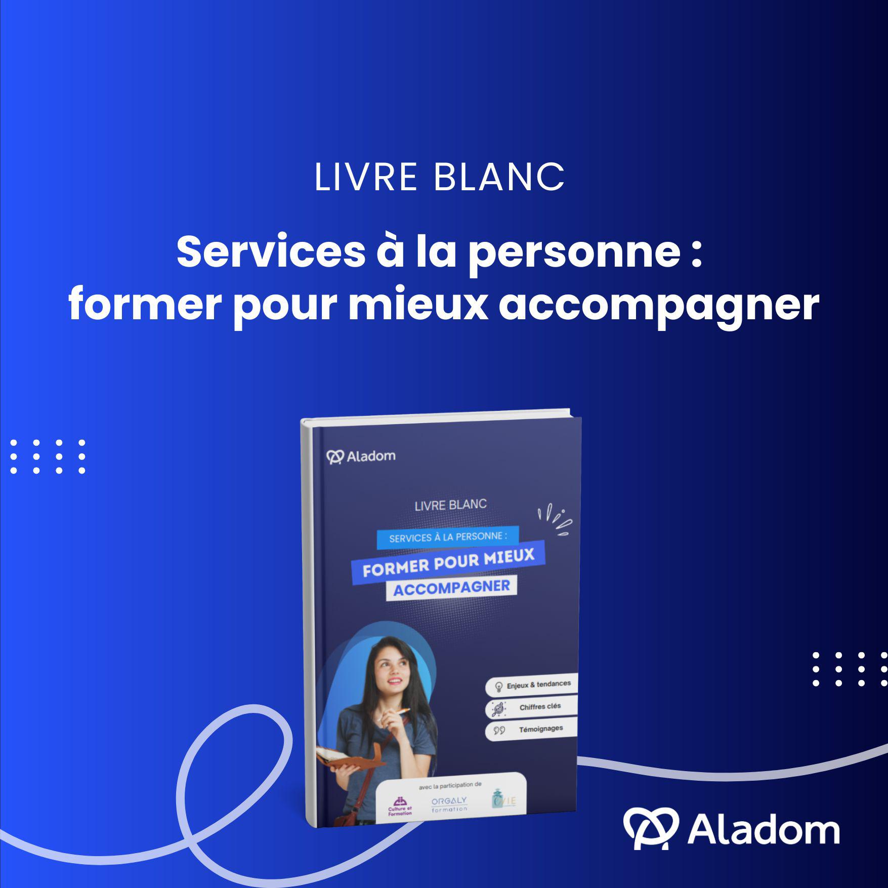 Illustration de l'article Aladom publie son nouveau livre blanc "Services à la personne : former pour mieux accompagner"