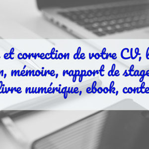 Correction de CV, lettre de motivation, mémoire, rapport