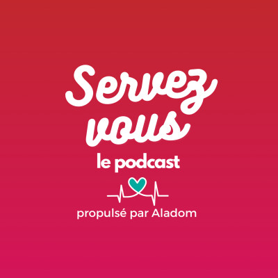 Notre podcast Servez-vous